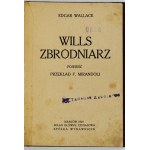WALLACE Edgar - Zločinec Wills. Román. Přeložil F. Mirandola. Kraków 1929. druk. L. Gronius a lyž. 16d, s. 139,...