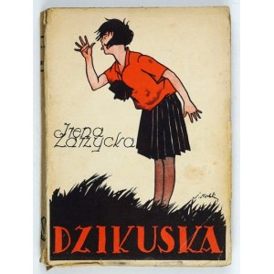 ZARZYCKA Irena - Dzikuska. Historja miłości. Wyd. VII. Warszawa 1930. Tow. Wydawnicze Rój. 16d, s. 159, [1]....