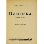 ZARZYCKA Irena - Dzikuska. Historja miłości. Wyd. VII. Warschau 1930. Tow. Wydawnicze Rój. 16d, pp. 159, [1].....