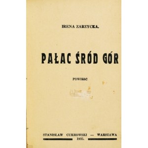 ZARZYCKA Irena - Palác uprostřed hor. Román. Varšava 1935. s. Cukrowski. 16d, s. 247, [1]. Vázáno ve fawn....
