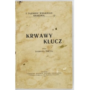 ZNICZ Damian - The bloody key. An original romance against the background of Greater Cracow relations. Cracow 1911. published by IKC. 16d, s....