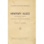 ZNICZ Damian - Krvavý kľúč. Originálny román na pozadí veľkokrtíšskych vzťahov. Kraków 1911. Nakł. IKC. 16d, s....
