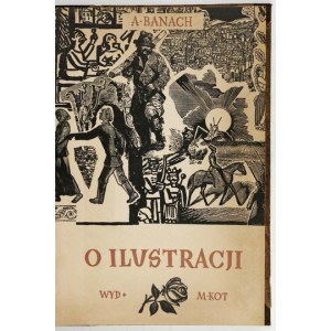 BANACH Andrzej - O ilustracji. Kraków 1950. Tow. Miłośników Książki, Wyd. M. Kot. 8, s. 170, [5]. opr....