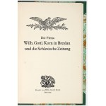 [KORN Wilhelm Gottlieb]. Die Firma Wilh. Gottl. Korn in Breslau und die Schlesische Zeitung. Breslau [nie skôr ako v roku 1926]....