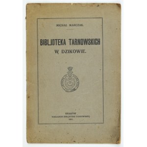 MARCZAK Michał - Bibljoteka Tarnowskich w Dzikowie. Kraków 1921. Nakł. Bibljot. Dzikowskiej. 8, s. 24....