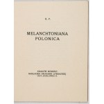 [PIEKARSKI Kazimierz]. K.P. [crypt.] - Melanchtoniana polonica. Kraków 1926. druk. Literacka. 16d, pp. 18, [2]....