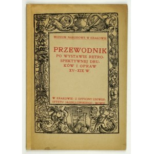 PRZEWODNIK po wystawie Retrospektive Drucke und Einbände XV-XIX w. Kraków 1904. Nationalmuseum Kraków. 8, s. 19, [1]. ...