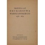 DREI JAHRE DES WARSCHAUER DRUCKS 1578-1877. Ausstellungskatalog. Warschau, X-XI 1926....