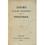 USTAWY Zakładu Narodowego imienia Ossolińskich. Lwów 1857. druk. Zaku Ossolińskich. 8, s. 143, [1]....