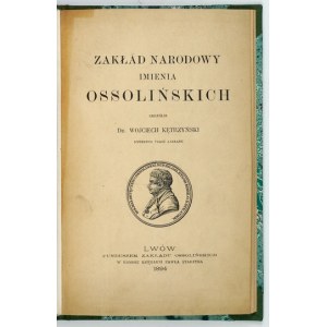 KĘTRZYŃSKI Wojciech - Zakład Narodowy Imienia Ossolińskich. Lwów 1894. Fonds der Institution. 8, s. [8], 86, [1]. opr....