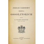 KĘTRZYŃSKI Wojciech - Zakład Narodowy Imienia Ossolińskich. Lwów 1894. Funduszem Zakładu. 8, s. [8], 86, [1]. opr....