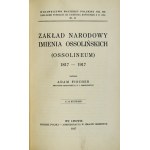 FISCHER Adam - Zakład Narodowy imienia Ossolińskich (Ossolineum) 1817-1917. Z 14 rycinami. Lwów 1917. Macierz Pol. 8,...