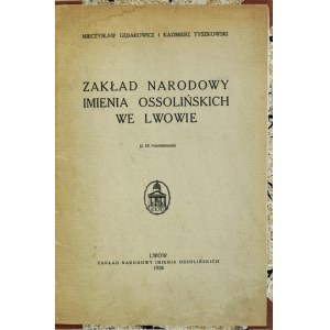 GĘBAROWICZ Mieczysław, TYSZKOWSKI Kazimierz - Zakład Narodowy Imienia Ossolińskich we Lwowie. (S 10 podobiznami)...