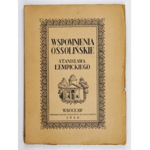 ŁEMPICKI Stanisław - Wspomnienia ossolińskie. Wrocław 1948. Ossolineum. 4, s. 184....