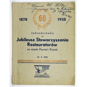 JEDNODNIÓWKA na Jubileusz Stowarzyszenia Restauratorów na miasto Poznań i Powiat. 1878-1938. Poznań,...