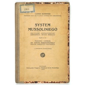 BERNHARD Ludwig - Mussolinis politisches, administratives und wirtschaftliches System und seine Methode der Revolution. Übersetzt von H....