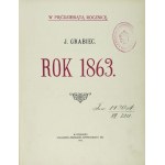 [DĄBROWSKI Józef]. Grabiec J. [pseud.] - The year 1863: In the fiftieth anniversary. Poznan 1913; Nakł. Z. Rzepecki and Ski....