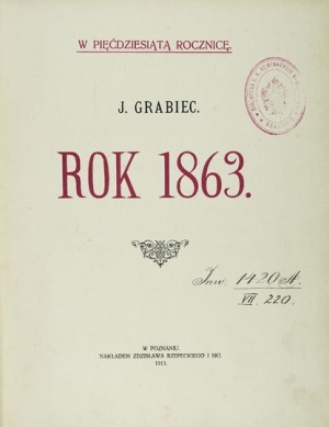 [DĄBROWSKI Józef]. Grabiec J. [pseud.] - Rok 1863. W pięćdziesiątą rocznicę. Poznań 1913. Nakł. Z. Rzepeckiego i Ski....