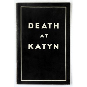 DEATH at Katyn. New York, V 1945. National Committee of Americans of Polish Descent. 16d, s. 48....