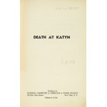 DEATH at Katyn. New York, V 1945. National Committee of Americans of Polish Descent. 16d, s. 48....
