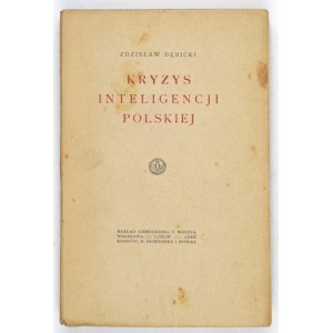 DĘBICKI Zdzisław - Kryzys inteligencji polskiej. Warschau [1919]. Gebethner und Wolff. 16d, S. [8], 247....