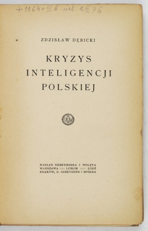 DĘBICKI Zdzisław - Kryzys inteligencji polskiej. Warszawa [1919]. Gebethner i Wolff. 16d, s. [8], 247....