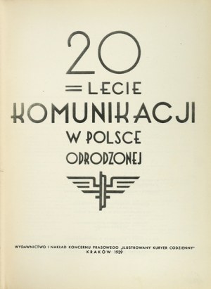 20-LECIE komunikacji w Polsce Odrodzonej. Kraków 1939. Wyd. IKC. 4, s. 543, tabl. barwnych 8. opr. oryg. pł....