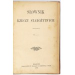 [GLOGER Zygmunt] - Dictionary of ancient things. Elaborated. G..... [crypt]. Kraków 1896; druk. W. L. Anczyc &amp; Sp. 8,...