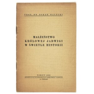 HALECKI Oskar - The marriage of Queen Jadwiga in the light of history. Torun 1938 Postulation of the Canonization of Queen Jadwiga on P...