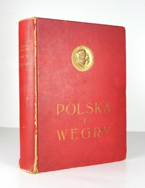 HUSZÁR Karol - Polska i Węgry. Stosunki polsko-węgierskie w historji, kulturze i gospodarstwie. Redaktor odpowiedzialny ...