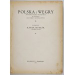 HUSZÁR Karol - Polska i Węgry. Stosunki polsko-węgierskie w historji, kulturze i gospodarstwie. Redaktor odpowiedzialny ...