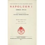 KIRCHEISEN Frederick M. - Napoleon I.. Ein Bild des Lebens. Übersetzung des Autors. Michał Janik und Maria Fredro-Boniecka. T. 1-...