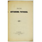 [KOŹMIAN Stanisław] - Pani Arturowa Potocka. Kraków 1879; druk. Czas. 8, p. 12. broch. Odb. from Przeglad Polski.