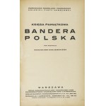 KRAJEWSKI Radosław - Bandera polska. Pamätná kniha venovaná rozvoju a rozširovaniu poľského obchodného loďstva. Pod r...