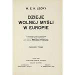 LECKY W[illiam] E[dward] H[artpole] - Dzieje wolnej myśli w Europie. [...] przeł. Marya Feldmanowa pod redakcyą Wilhelma...