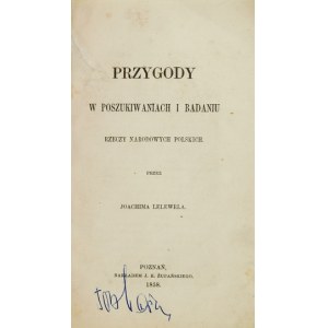 LELEWEL Joachim - Adventures in the search and study of national Polish things. Poznań 1858; Nakł. J. K....