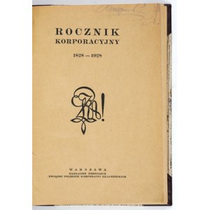 ROCZNIK Korporacyjny 1828-1928. Cz. [1]-2. Warszawa [1929?]. Prezydjum Związku Pol. Korporacyj Akademickich. 8, s....