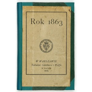 THE YEAR 1863 Images and Memories. Warsaw 1916. publ. Gebethner and Wolff. 16d, pp. 184, [2]. Opr. ppl. with cover....