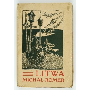 RÖMER Michał - Litwa. Studyum o odrodzeniu narodu litewskiego. Lwów 1908. Polskie Tow. Nakładowe. 8, s. [8],...