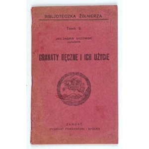 SADOWSKI Jan Jagmin - Hand grenades and their use. Zamosc, III 1919. z. Pomaranski i Sp. 16d, p. 12....