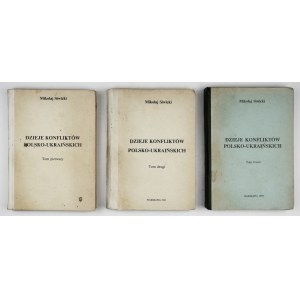 SIWICKI Mikołaj - Dzieje konfliktów polsko-ukraińskich. T. 1-3. Warszawa 1992-1994. Nakł. autora. 8, s. 317, [1];...