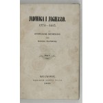SZAJNOCHA Karol - Jadwiga a Jagiełło. 1374-1413. Opowiadanie historyczne. Vol. 1-3. Lwów 1855-1856. Nakł. K. Wilda. 8,...