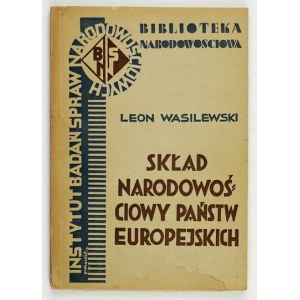 WASILEWSKI Leon - Skład narodowościowy państw europejskich. Warszawa 1933. Instytut Badań Spraw Narodowościowych. 8,...