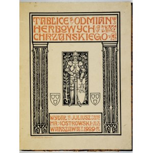 CHRZĄŃSKI [Stanisław] - Tablice odmian herbowych. Varšava 1909, vydal Juliusz Ostrowski. Tlač a litografia Antoni F...