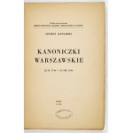 KONARSKI Szymon - Kanoniczki warszawskie. 24 IV 1744-13 VIII 1944. Paryż 1952. Impr. Doris. 4, s. 266, [6]....