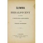 KRZYŻANOWSKI Stanisław - Słownik heraldyczny dla pomocy w poszukiwania archeologicznych. Kraków 1870. druk....