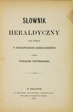KRZYŻANOWSKI Stanisław - Słownik heraldyczny dla pomocy w poszukiwania archeologicznych. Cracow 1870. print....