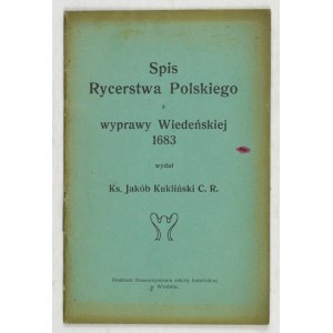 KUKLIŃSKI Jakób - Spis rycerstwa polskiego z wyprawy wiedeńskiej 1683. Wyd. ... Vídeň [cca 1911]....