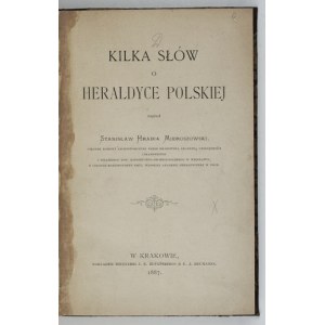 MIEROSZOWSKI Stanisław - Kilka słów o heraldyce polskiej. Kraków 1887. Księg. J. K. Żupańskiego & K. J. Heumanna. 8,...