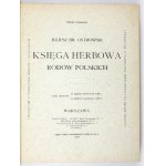 OSTROWSKI Juliusz - Księga herbowa rodów polskich. [Zesz. 1-19]. Warszawa 1903-1906. Druk. J. Sikorskiego. 4, s....